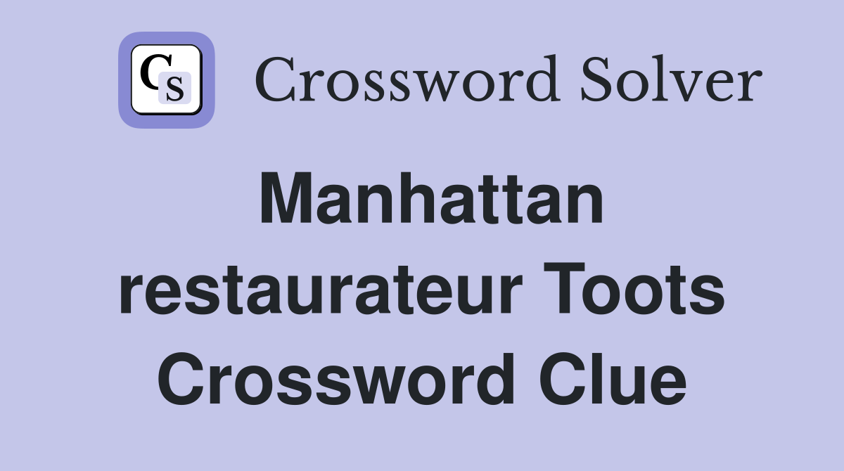 Manhattan restaurateur Toots Crossword Clue