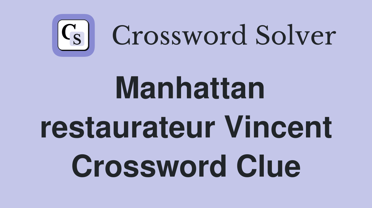 Manhattan restaurateur Vincent Crossword Clue