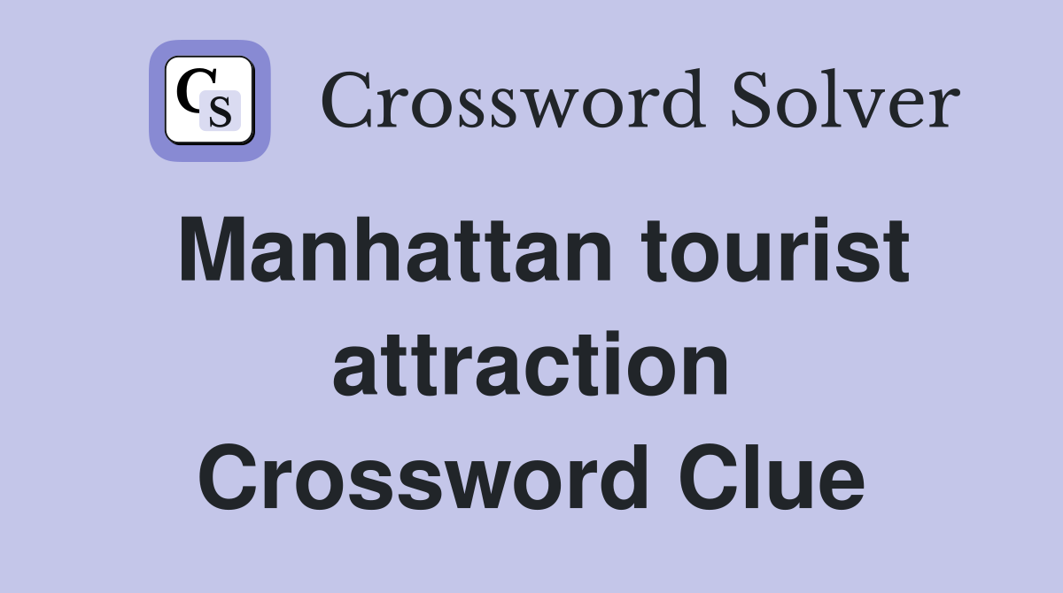 Manhattan tourist attraction Crossword Clue