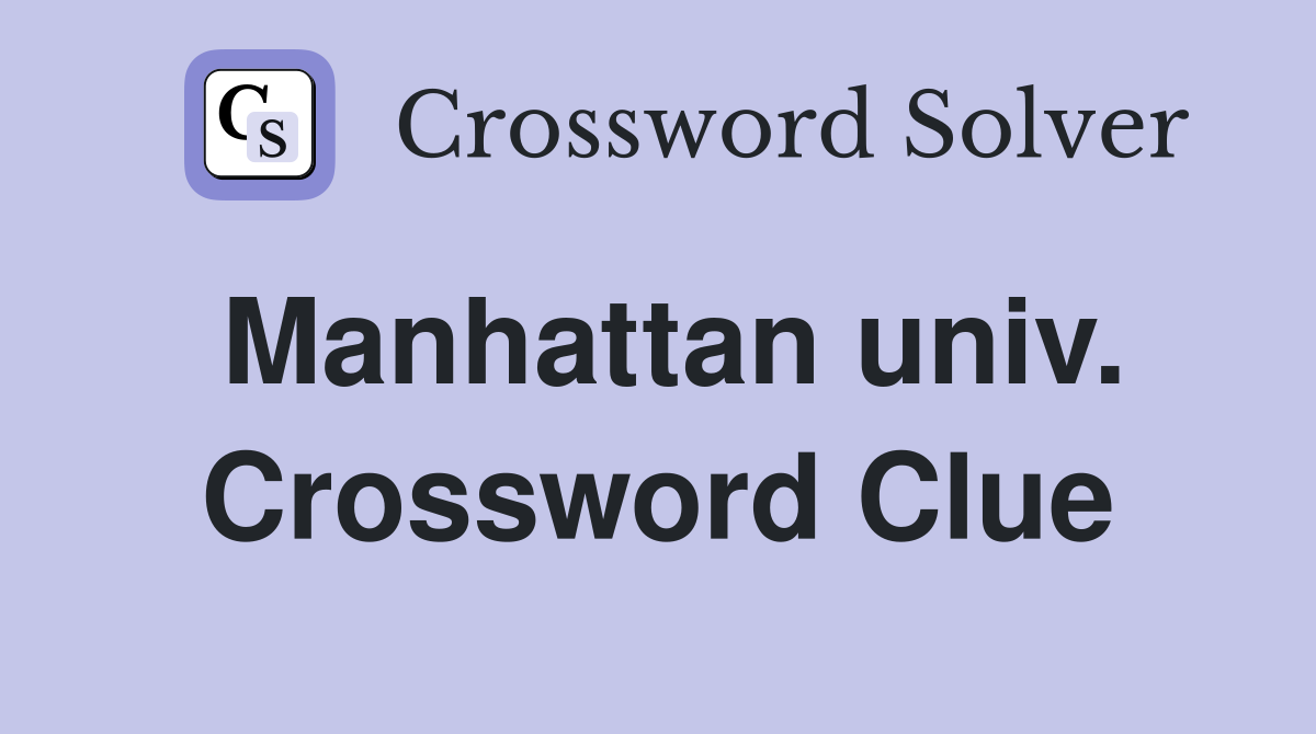 Manhattan univ. Crossword Clue