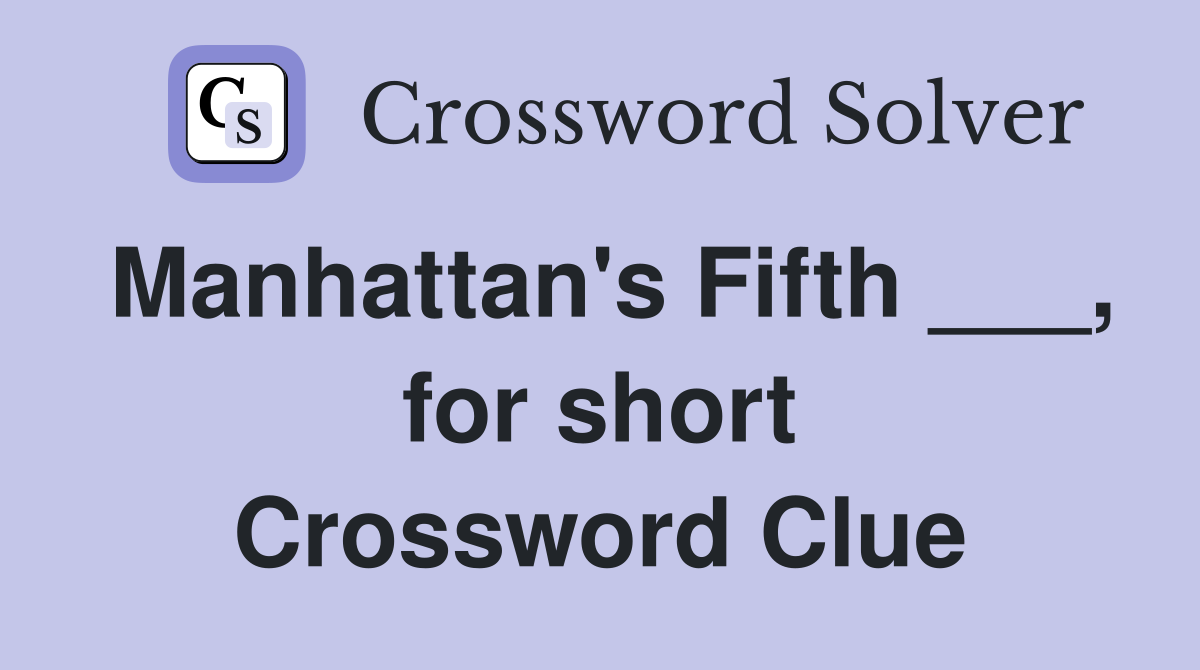 Manhattan's Fifth ___, for short Crossword Clue