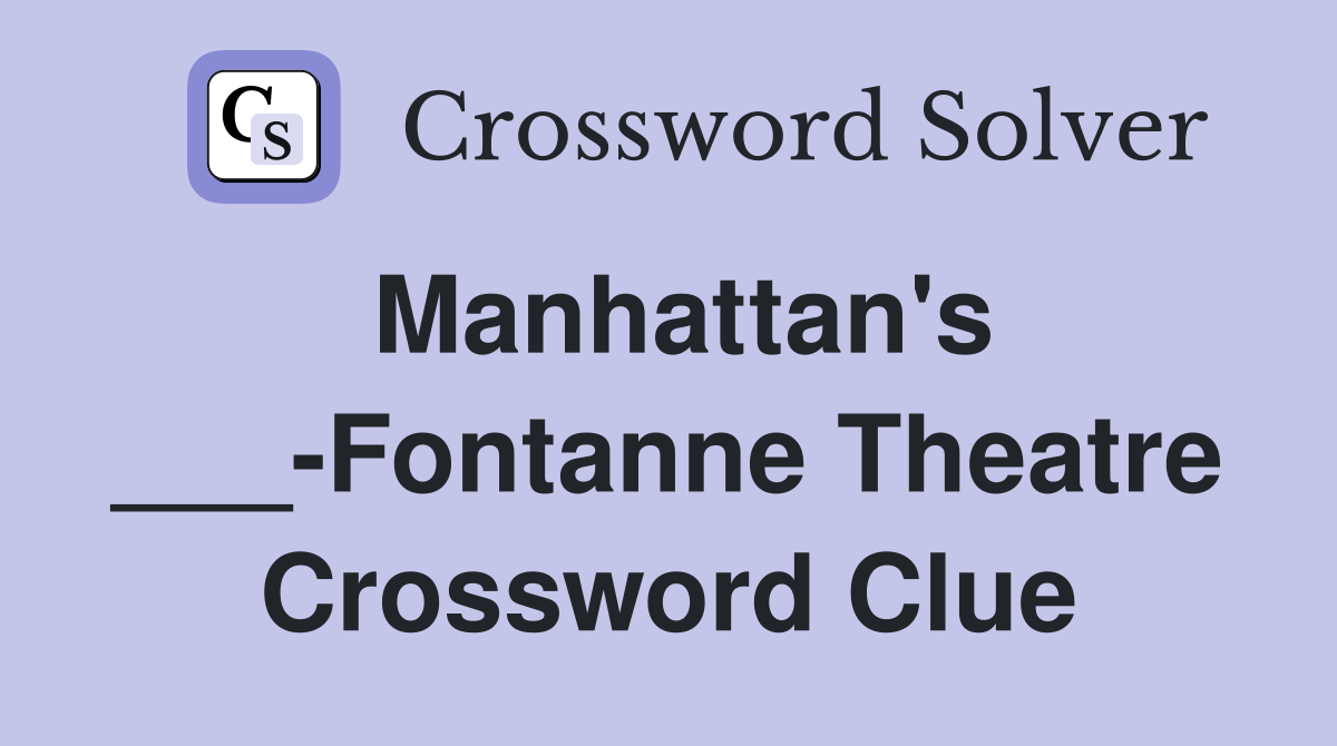 Manhattan's ___-Fontanne Theatre Crossword Clue