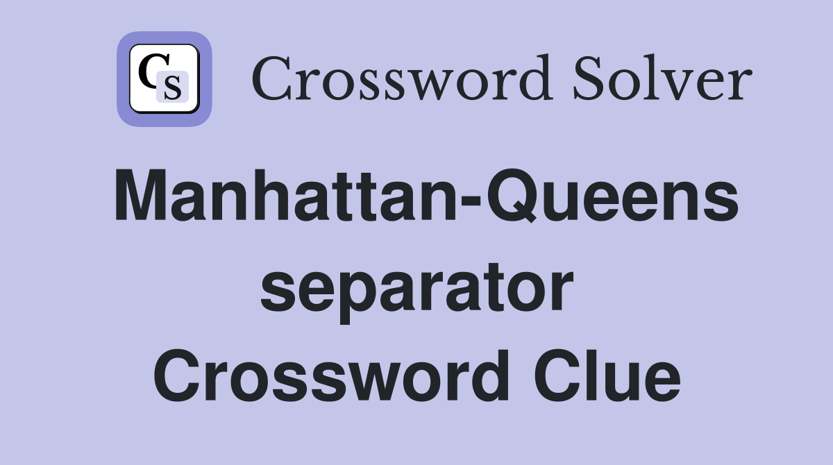 Manhattan-Queens separator Crossword Clue