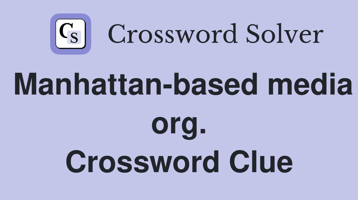 Manhattan-based media org. Crossword Clue