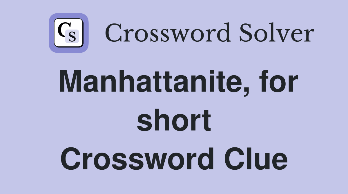 Manhattanite, for short Crossword Clue