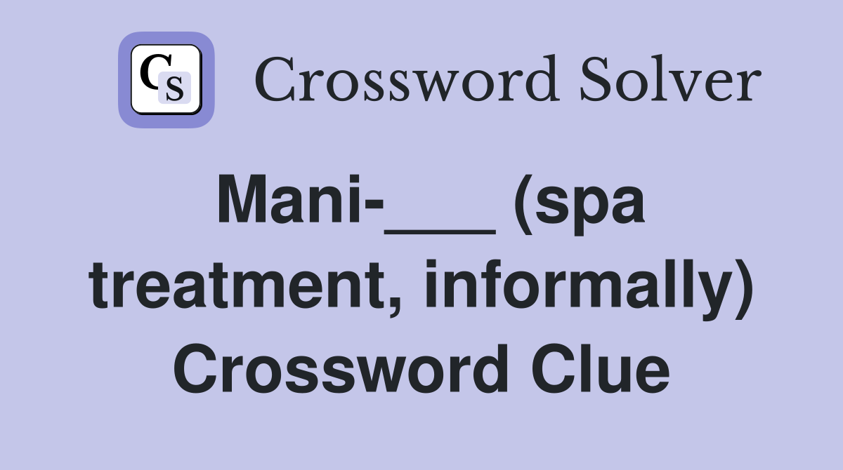Mani-___ (spa treatment, informally) Crossword Clue