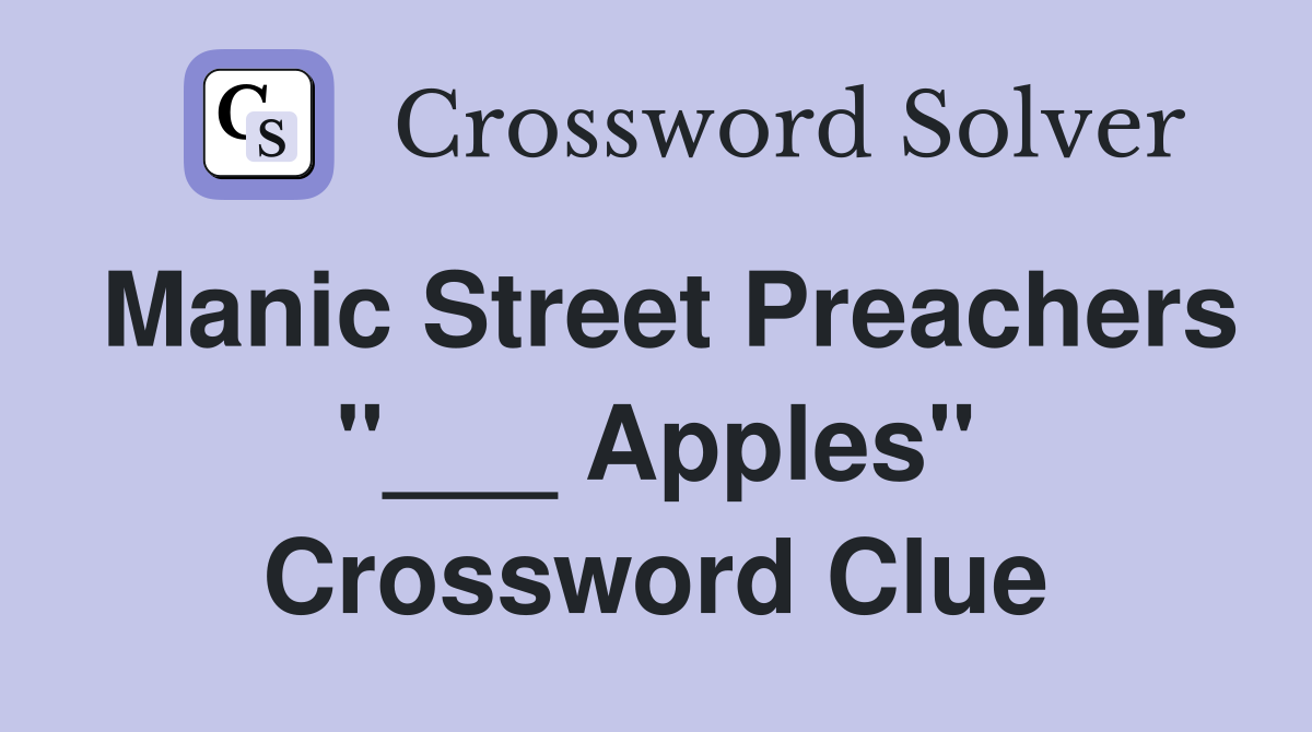 Manic Street Preachers "___ Apples" Crossword Clue