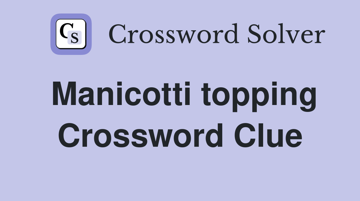 Manicotti topping Crossword Clue