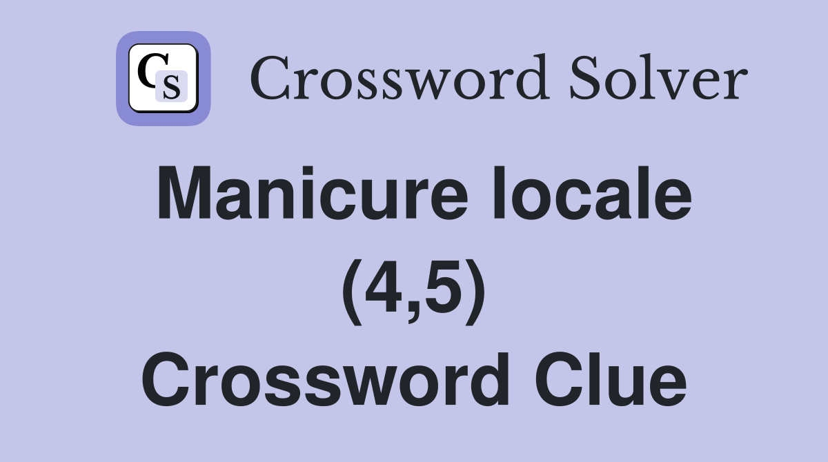 Manicure locale (4,5) Crossword Clue