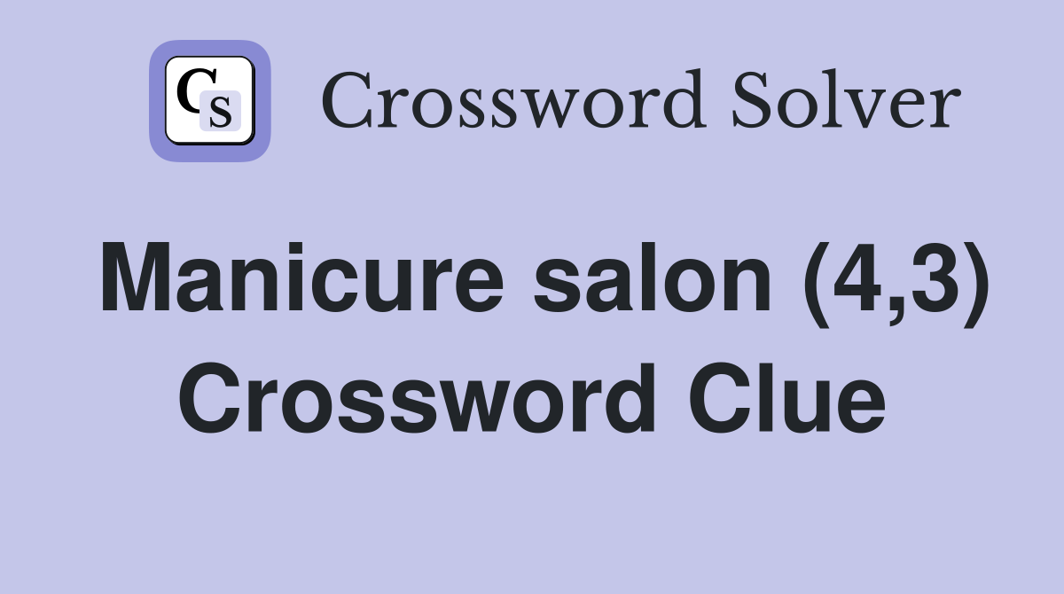 Manicure salon (4,3) Crossword Clue