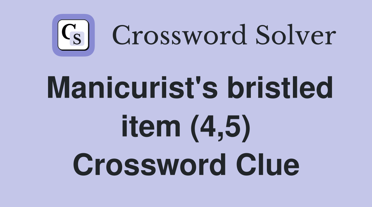 Manicurist's bristled item (4,5) Crossword Clue