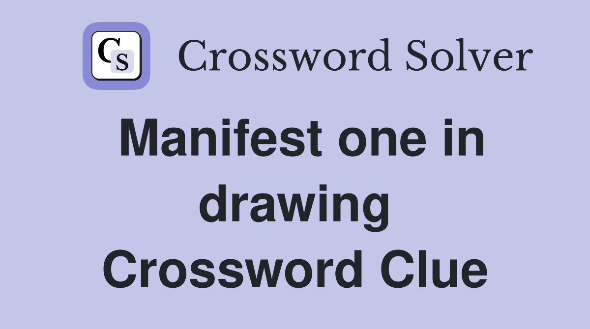Manifest one in drawing Crossword Clue