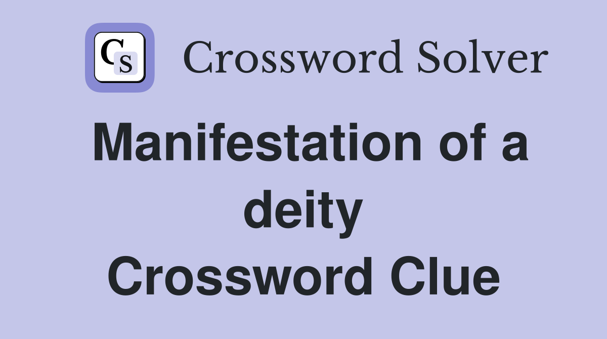 Manifestation of a deity Crossword Clue