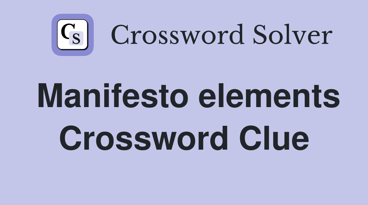 Manifesto elements Crossword Clue