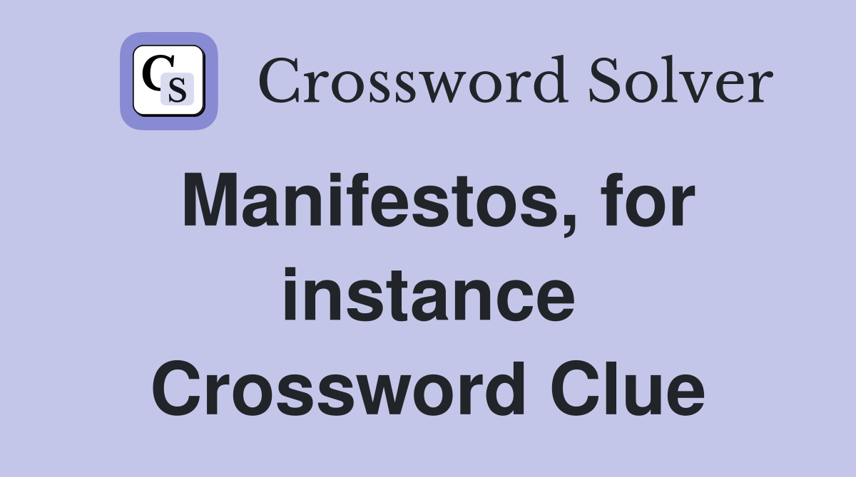 Manifestos, for instance Crossword Clue