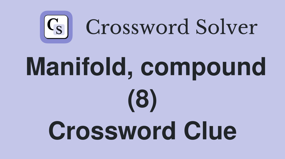 Manifold, compound (8) Crossword Clue