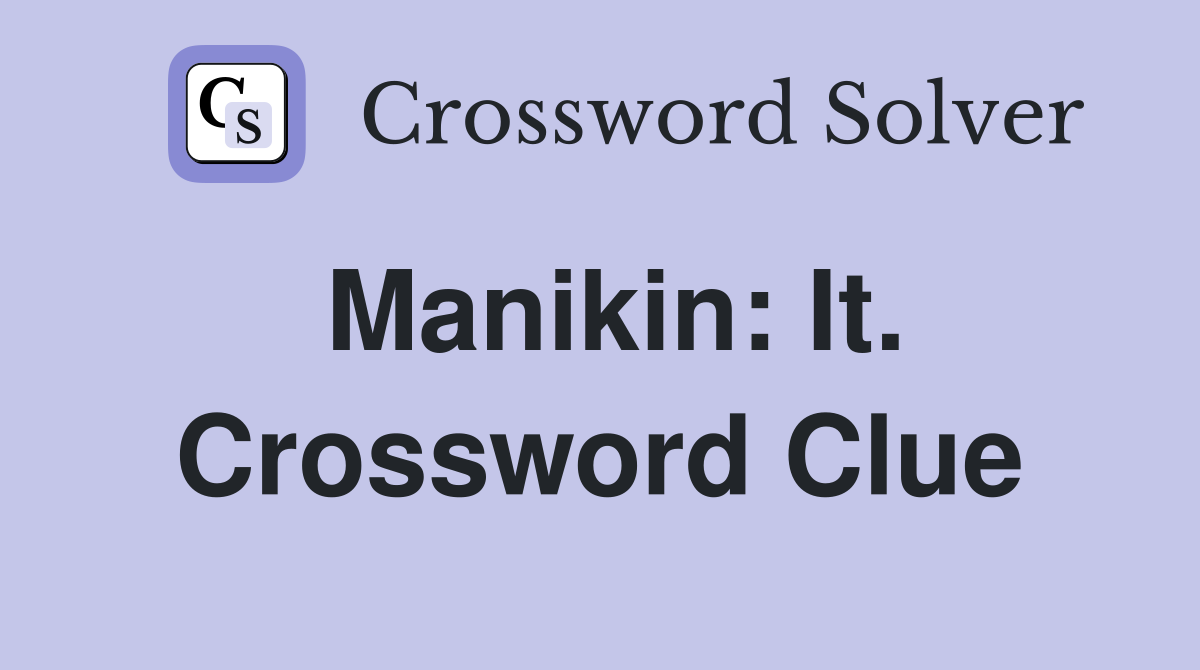 Manikin: It. Crossword Clue
