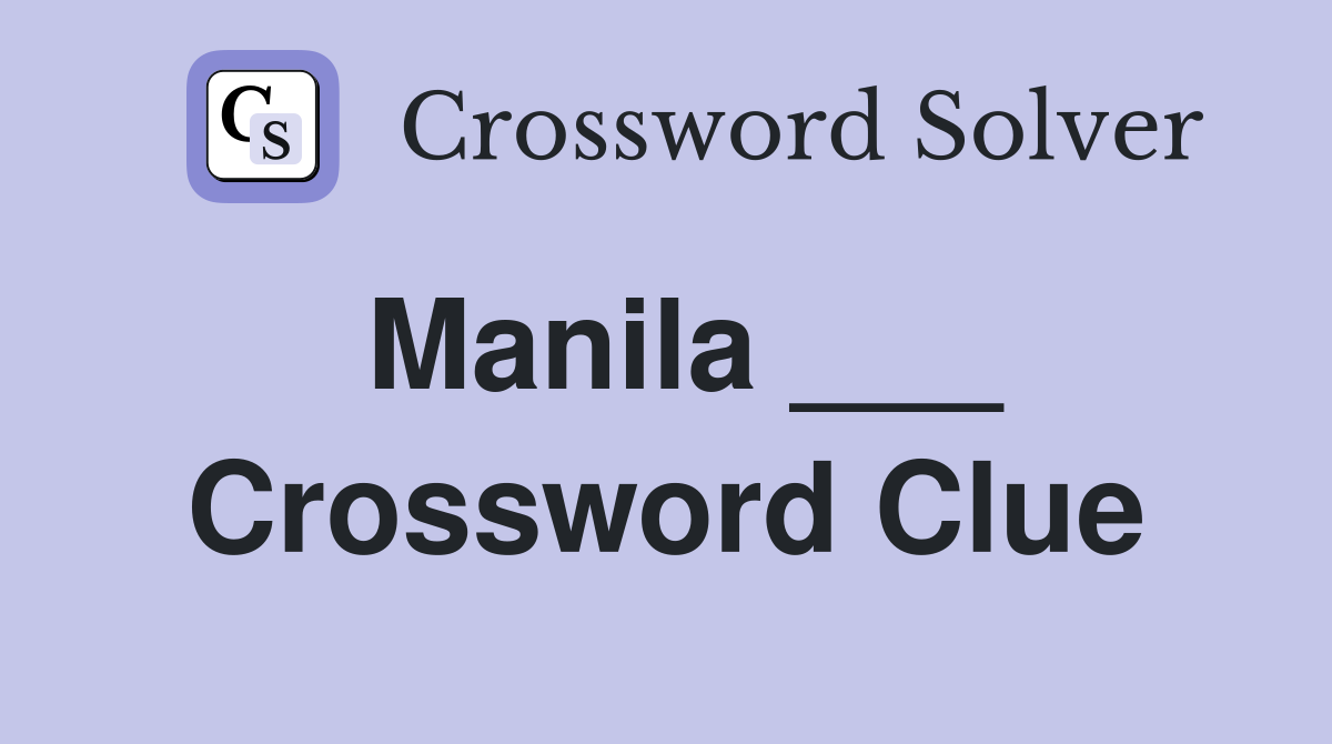 Manila ___ Crossword Clue