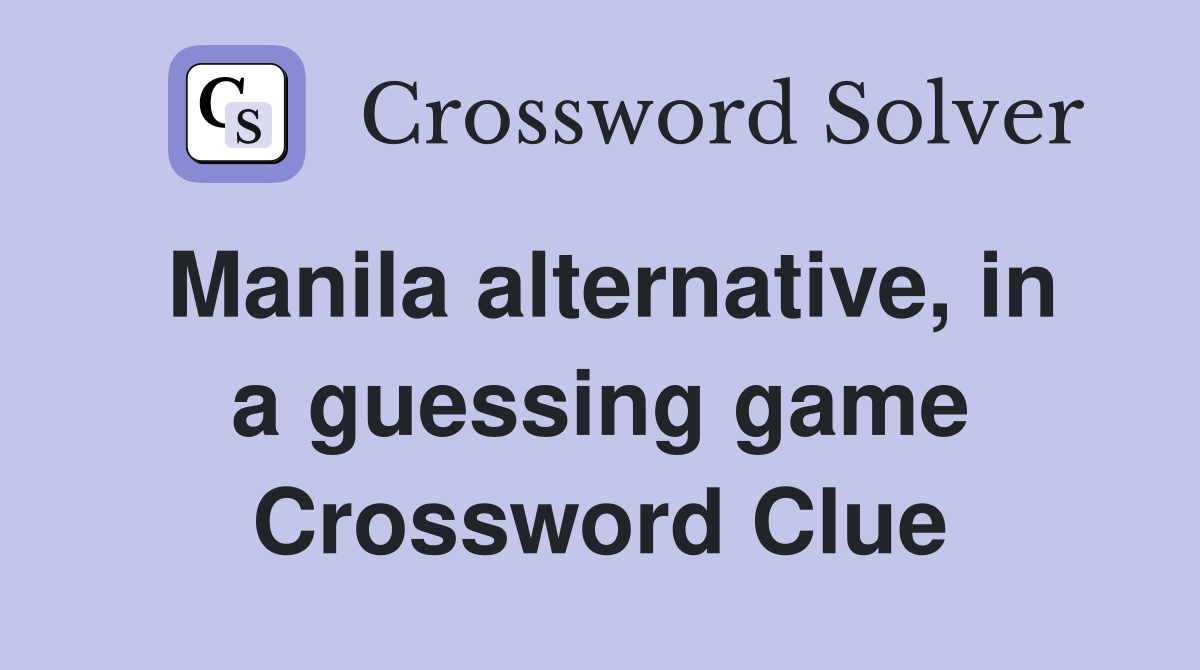 Manila alternative, in a guessing game Crossword Clue