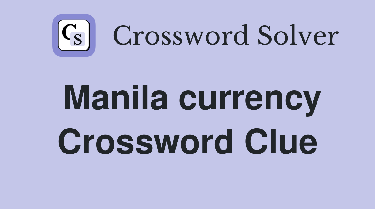 Manila currency Crossword Clue