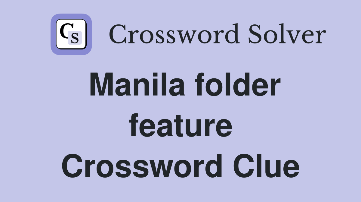 Manila folder feature Crossword Clue