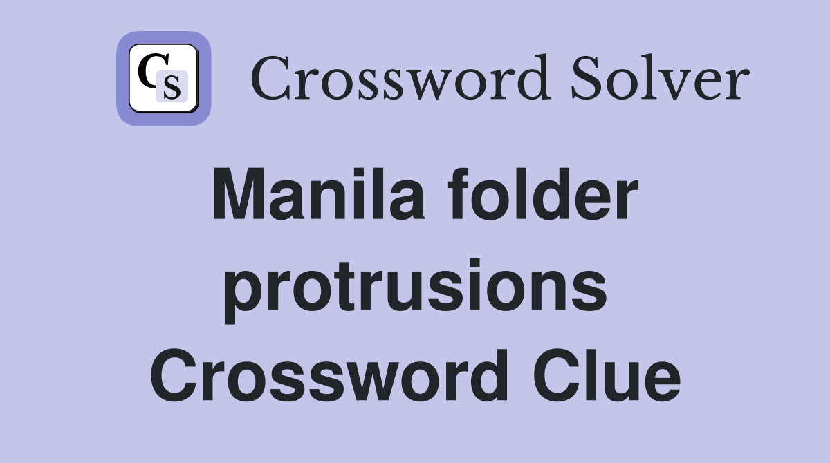 Manila folder protrusions Crossword Clue