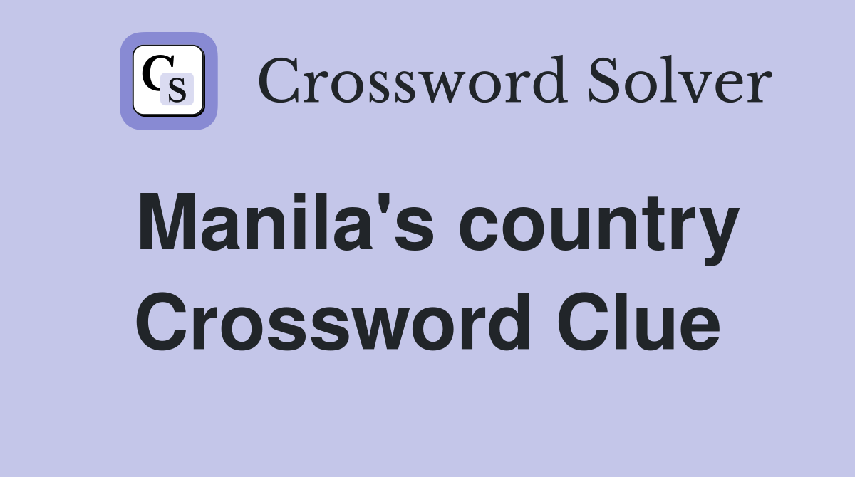 Manila's country Crossword Clue