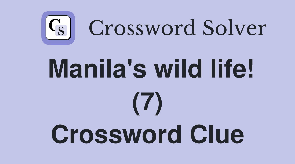 Manila's wild life! (7) Crossword Clue