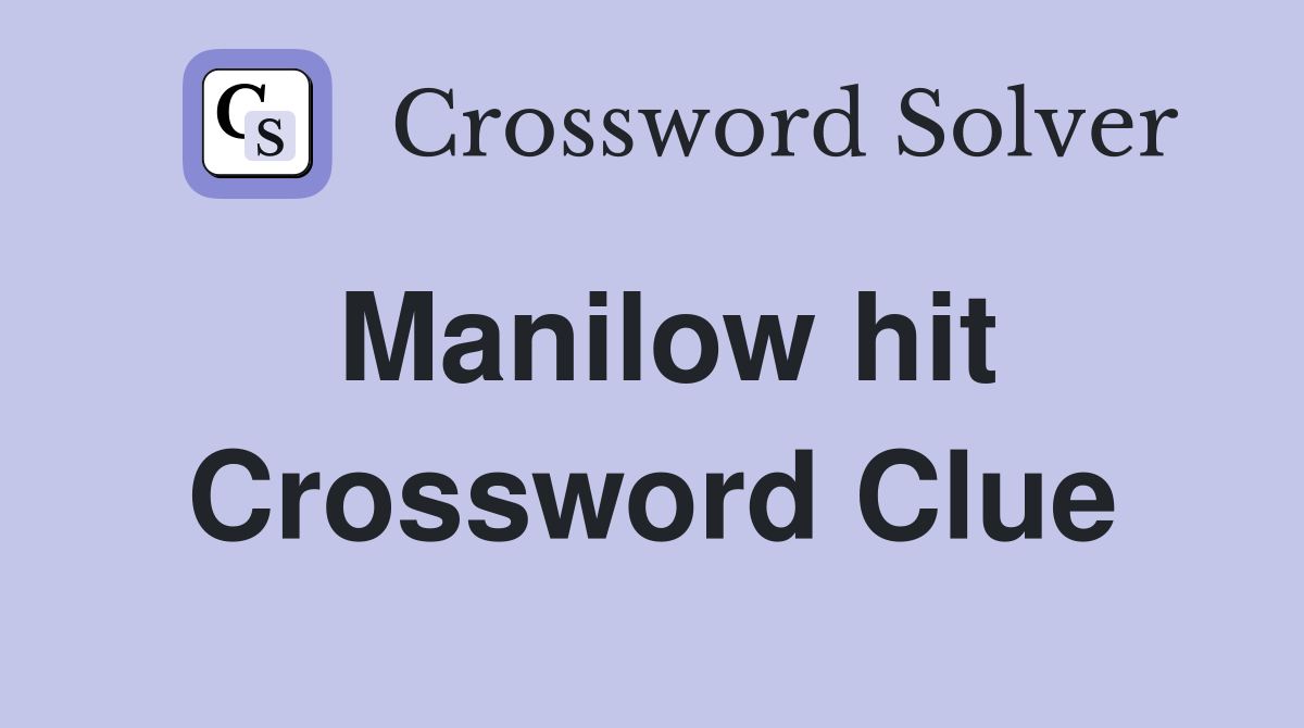 Manilow hit Crossword Clue