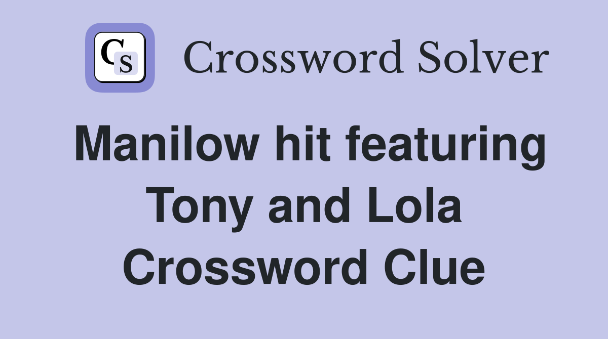 Manilow hit featuring Tony and Lola Crossword Clue