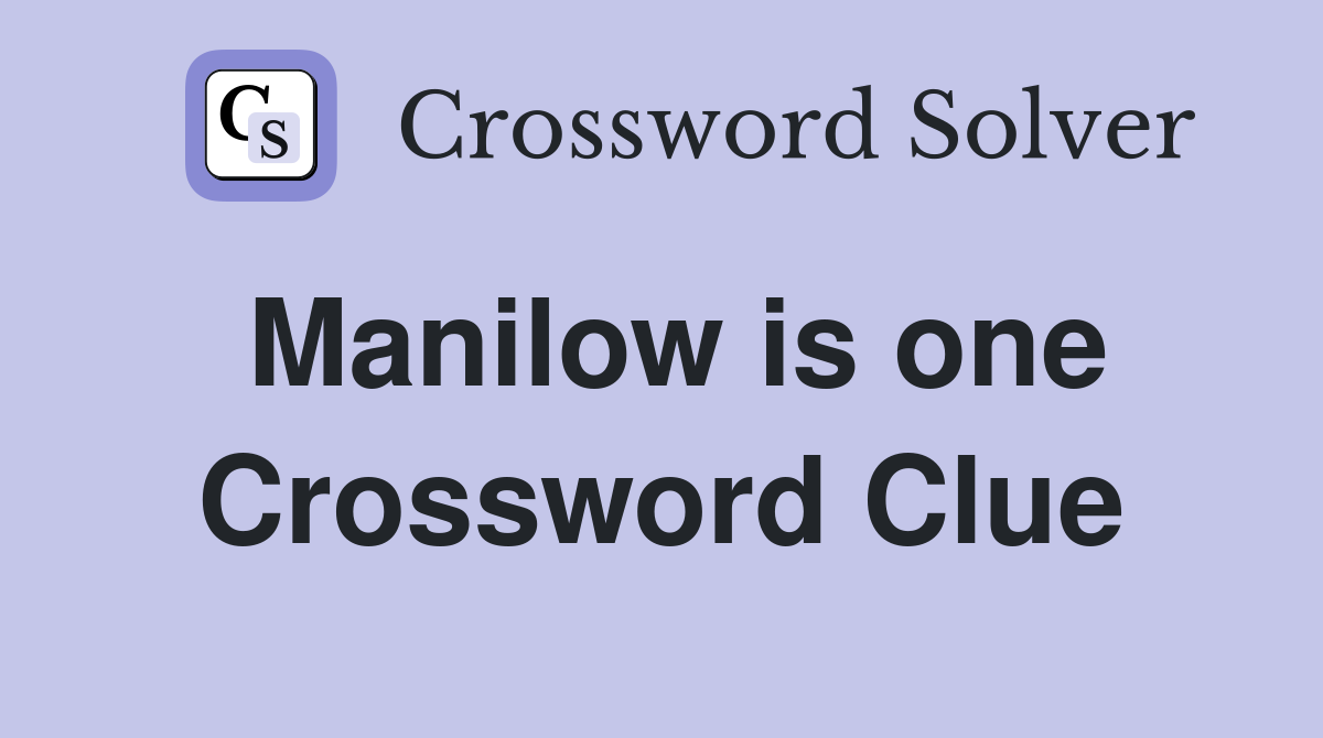 Manilow is one Crossword Clue
