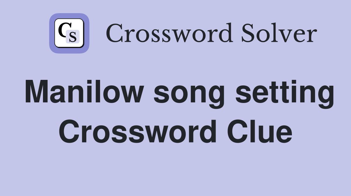 Manilow song setting Crossword Clue