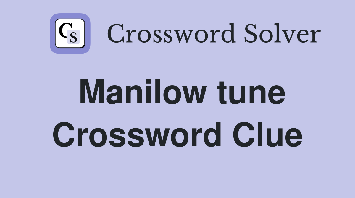 Manilow tune Crossword Clue