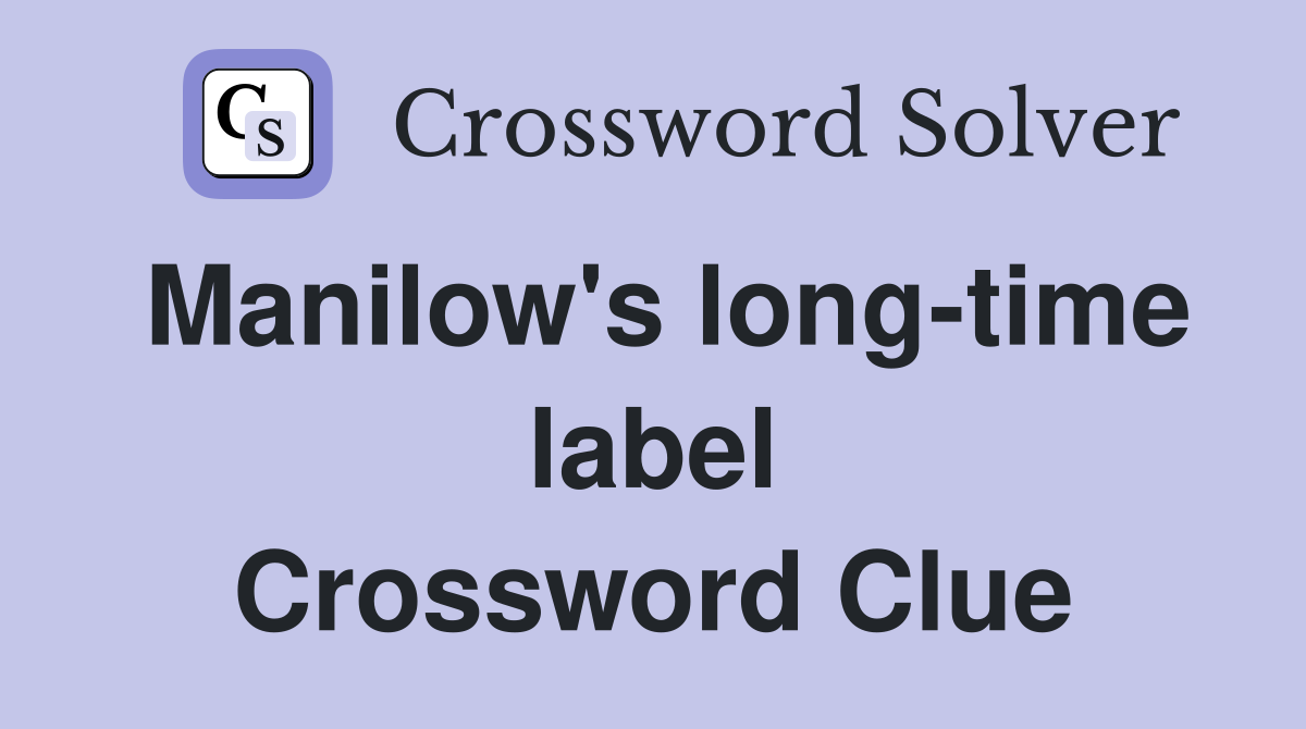 Manilow's long-time label Crossword Clue