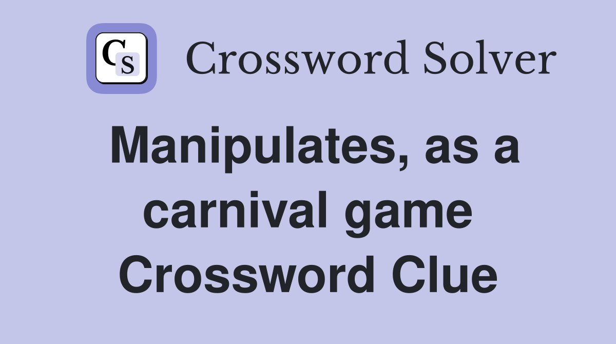 Manipulates, as a carnival game Crossword Clue