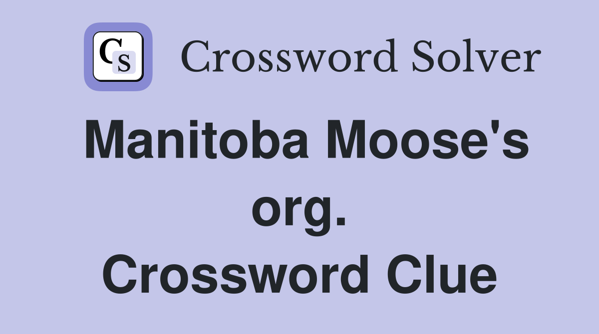 Manitoba Moose's org. Crossword Clue
