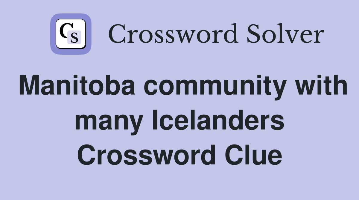 Manitoba community with many Icelanders Crossword Clue