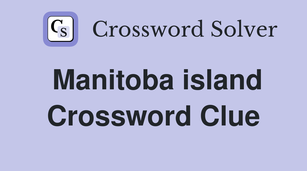 Manitoba island Crossword Clue