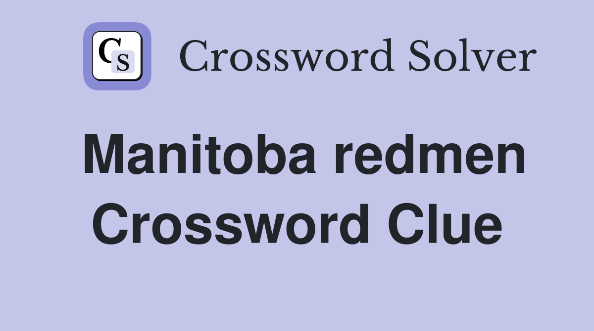 Manitoba redmen Crossword Clue