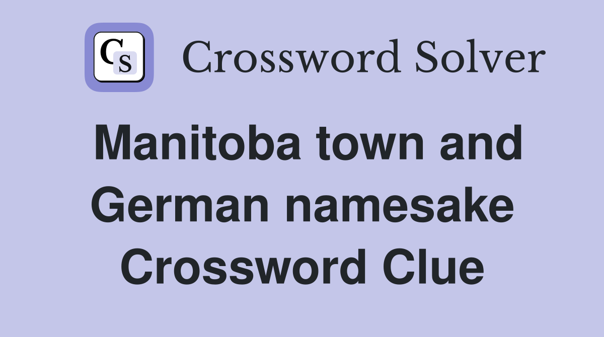 Manitoba town and German namesake Crossword Clue