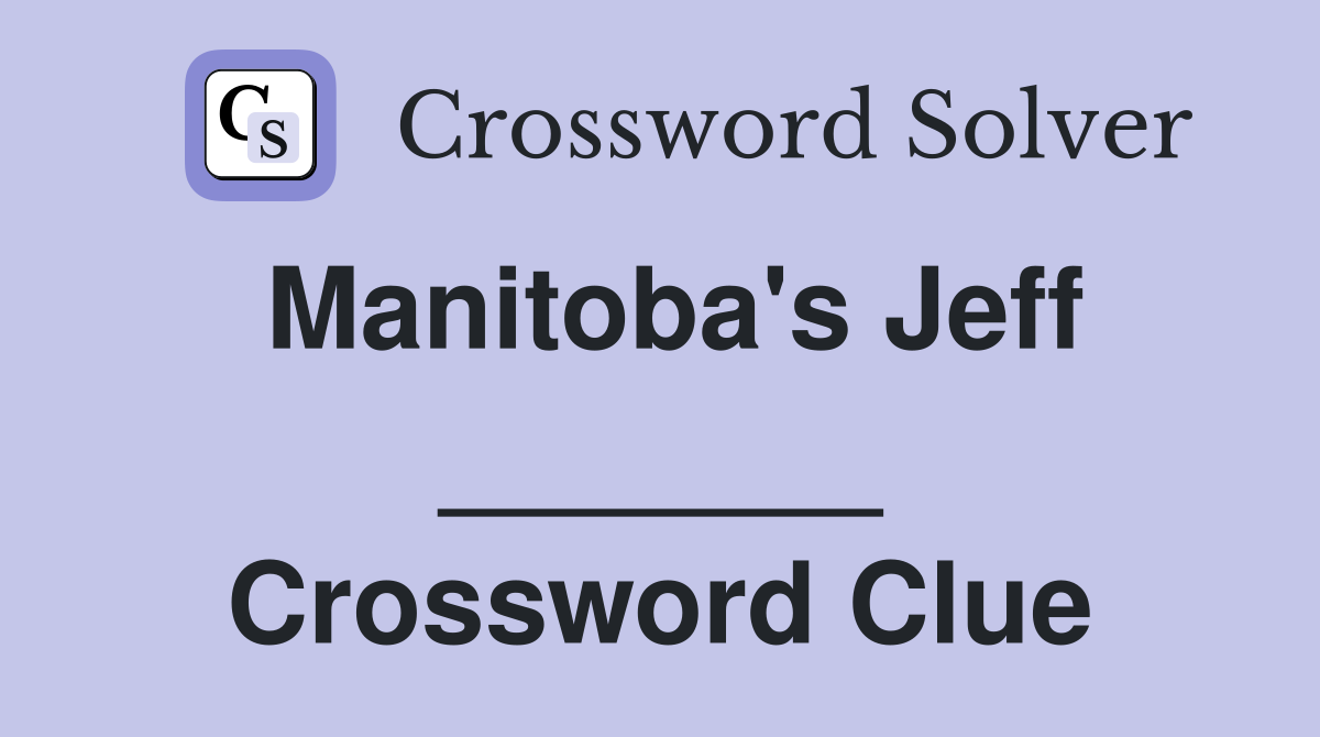 Manitoba's Jeff _______ Crossword Clue