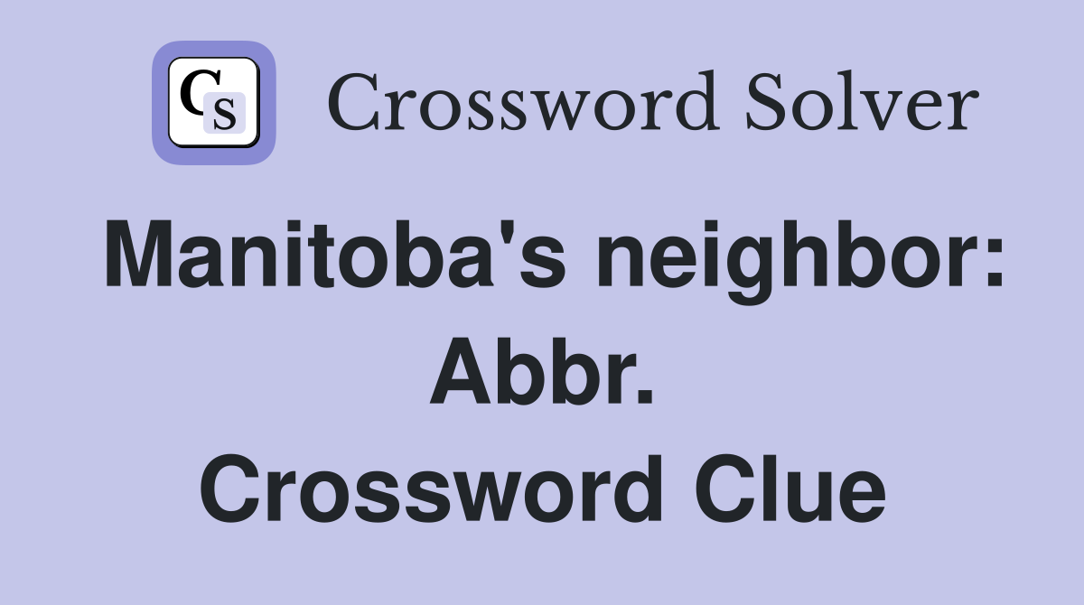 Manitoba's neighbor: Abbr. Crossword Clue