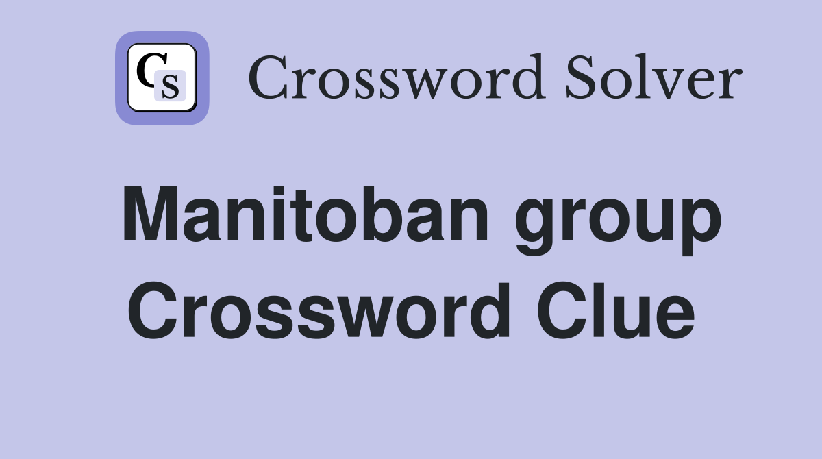 Manitoban group Crossword Clue