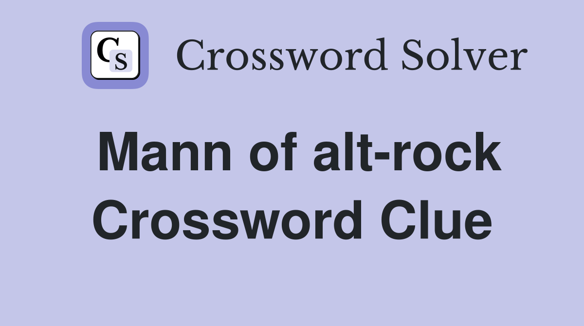 Mann of alt-rock Crossword Clue