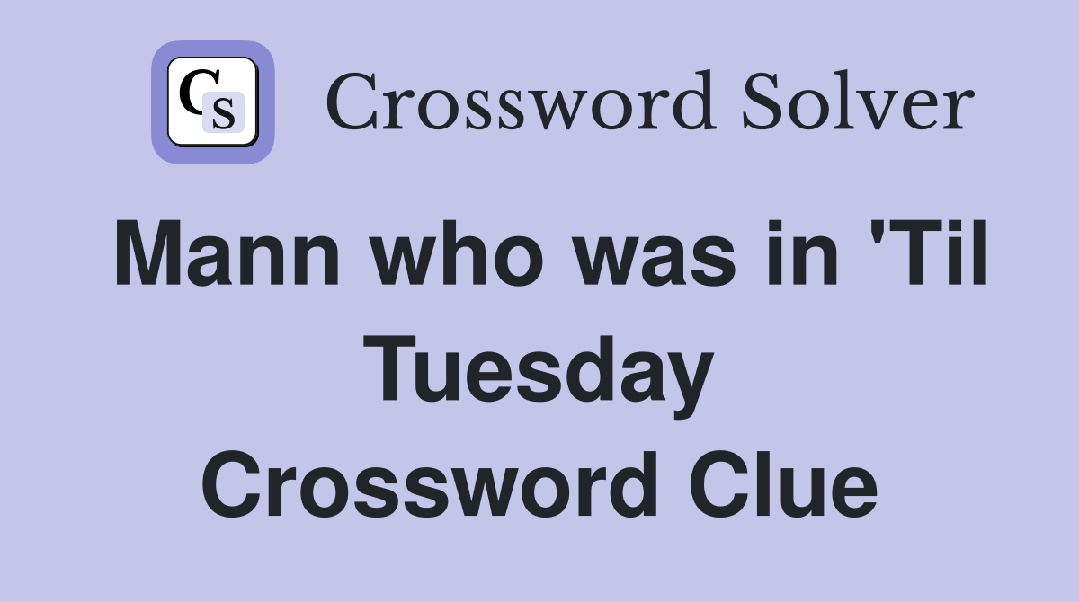 Mann who was in 'Til Tuesday Crossword Clue