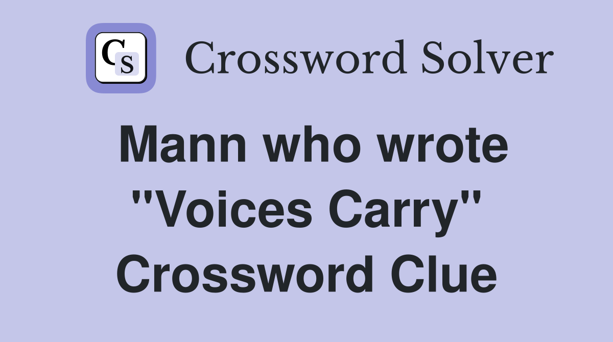 Mann who wrote "Voices Carry" Crossword Clue