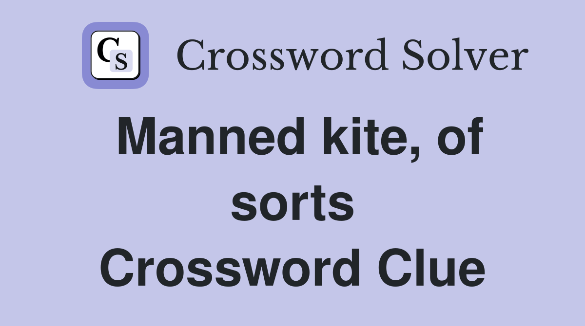 Manned kite, of sorts Crossword Clue