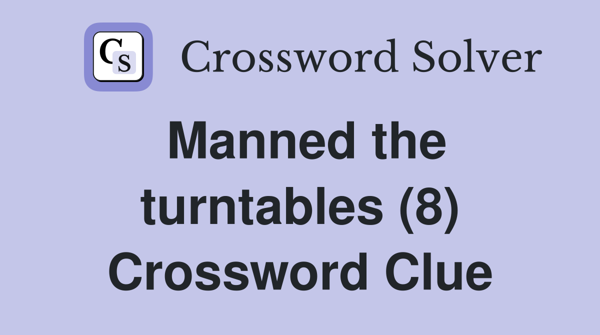 Manned the turntables (8) Crossword Clue