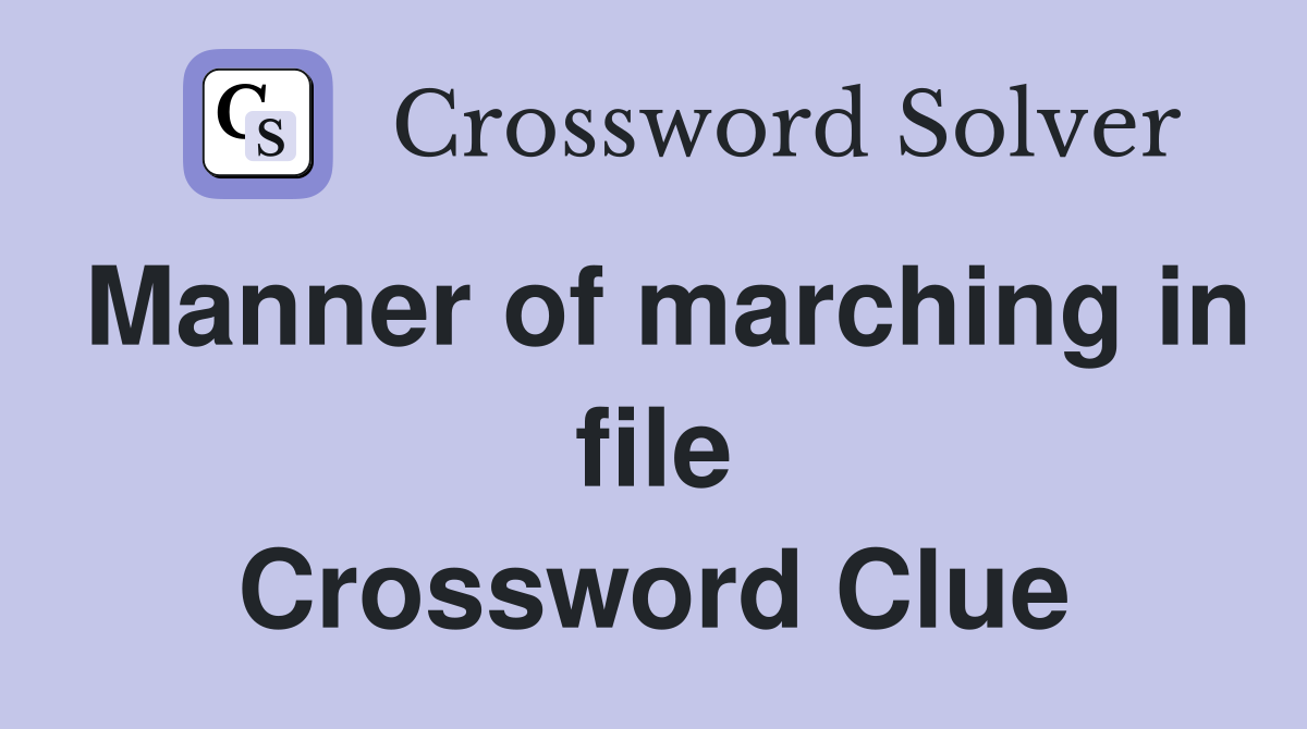 Manner of marching in file Crossword Clue