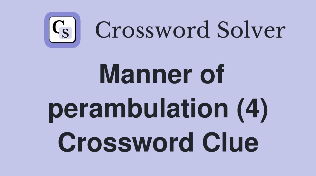 Manner of perambulation (4) Crossword Clue